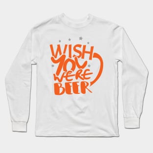 'Wish You Were Beer' Hilarous Beer Pun Witty Long Sleeve T-Shirt